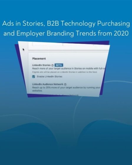 LinkedLetter #30: Ads in Stories, B2B Technology Purchasing and Employer Branding Trends from 2020