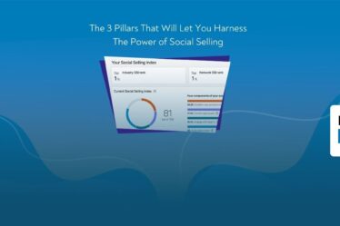 The 3 Pillars That Will Let You Harness The Power of Social Selling