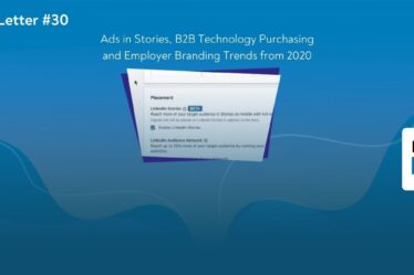 LinkedLetter #30: Ads in Stories, B2B Technology Purchasing and Employer Branding Trends from 2020