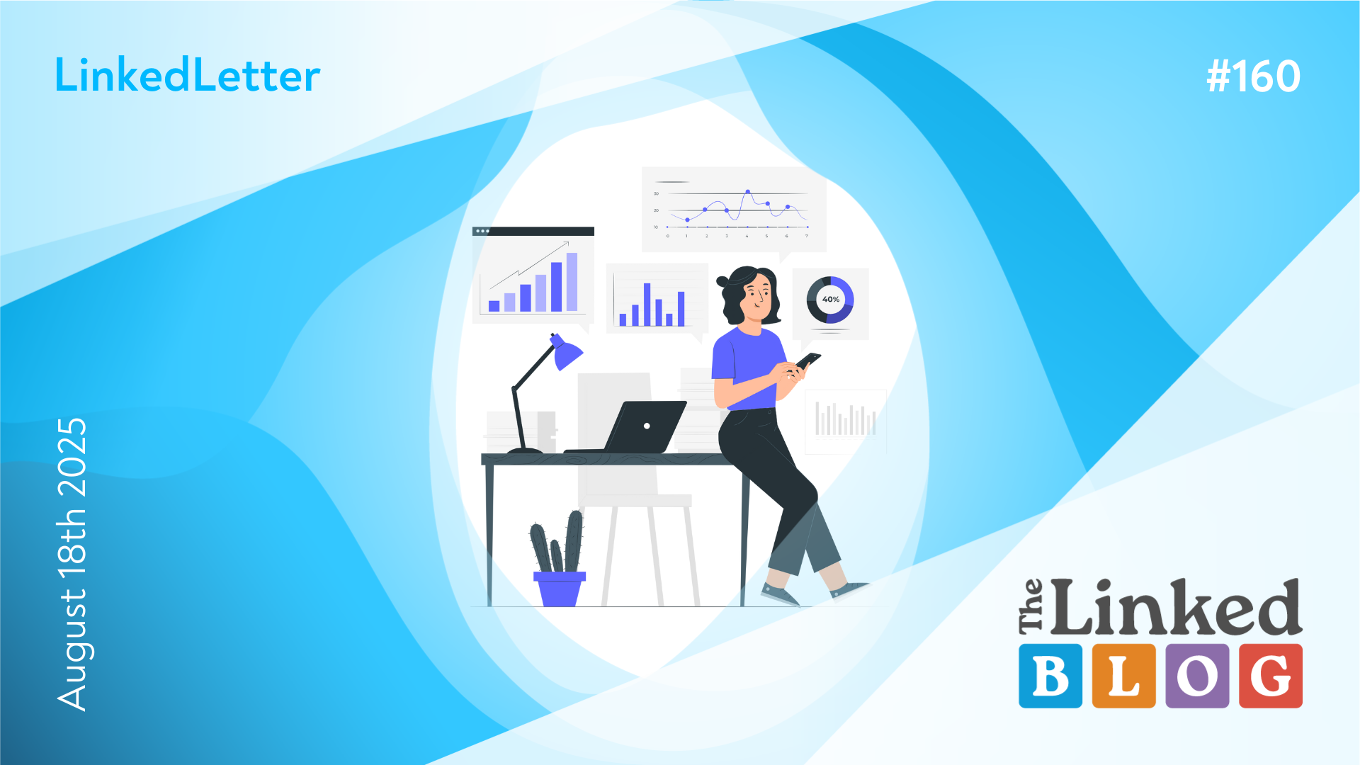 LinkedLetter #160: Smarter Feeds, Stronger ROI, Video’s B2B Takeover, and the Engagement That Matters